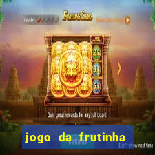 jogo da frutinha da dinheiro